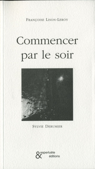 Könyv Commencer par le soir Françoise Lison-Leroy