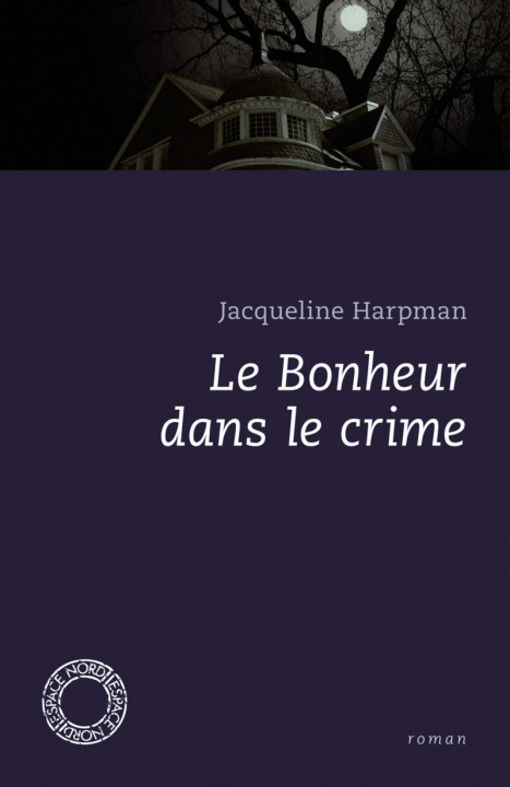 Knjiga LE BONHEUR DANS LE CRIME Jacqueline HARPMAN