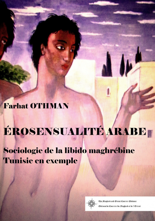 Könyv Érosensualité arabe. Sociologie de la libido Maghrébine. Tunisie en exemple. Othman