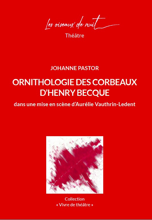 Kniha Ornithologie des Corbeaux d'Henry Becque dans une mise en scène d'Aurélie Vauthrin-Ledent Pastor