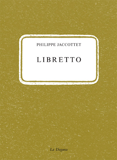 Könyv Libretto Philippe Jaccottet