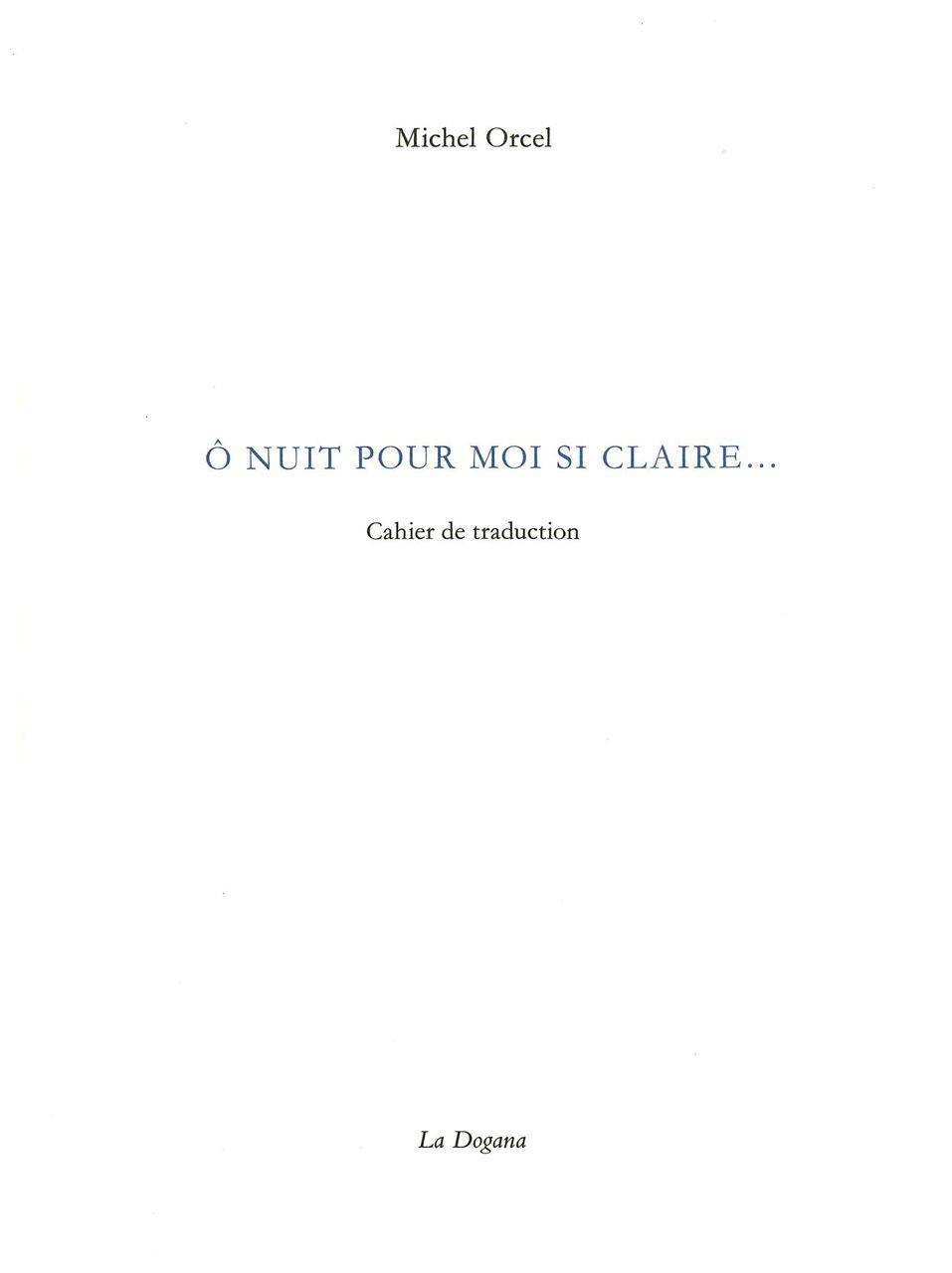 Libro O nuit pour moi si claire... Michel Orcel