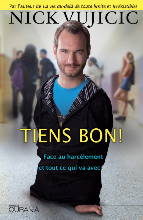 Könyv Tiens bon! face au harcèlement et tout ce qui va avec Vujicic