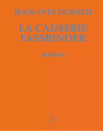 Книга LA CAUSERIE FASSBINDER J.-Y. DUBATH