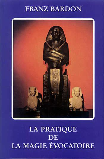 Kniha La Pratique de la Magie Évocatoire Bardon