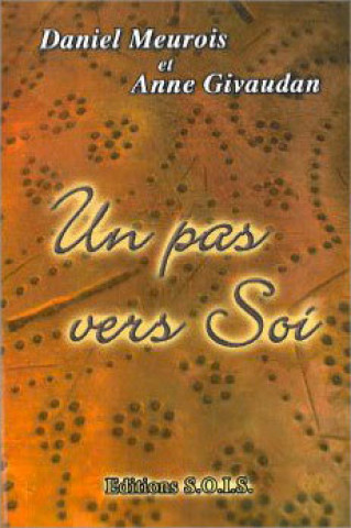 Kniha Un pas vers Soi Daniel Meurois & Anne Givaudan