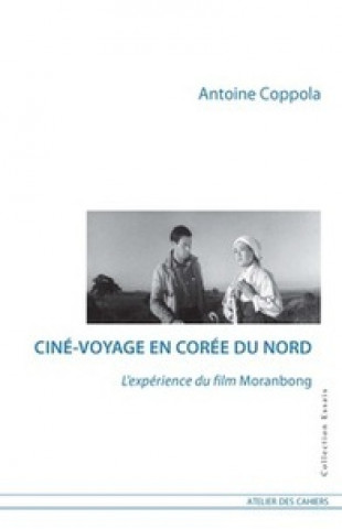 Kniha Cine-Voyage En Coree Du Nord, L'Experience Du Film Moranbong COPPOLA