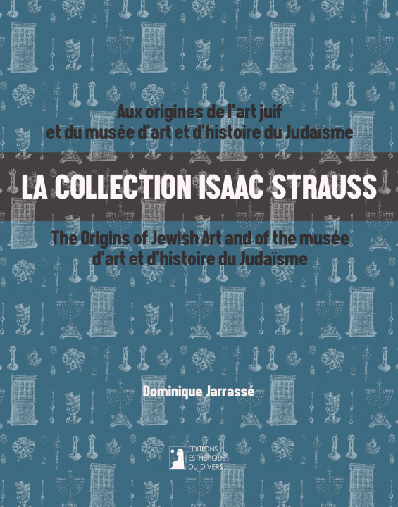 Kniha La collection Isaac Strauss : Aux origines de l'art juif et du musée d'art et d'histoire du Judaïsme Jarrassé