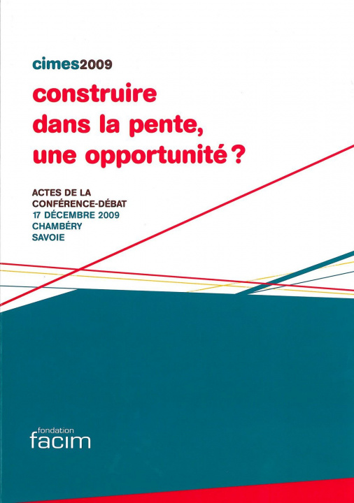 Carte Construire dans la pente, une opportunité ? Actes de la conférence-débat Cimes 2009 collegium