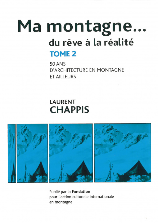 Kniha Ma montagne du rêve à la réalité T2 Cinquante ans d'études d'architecture en montagne et ailleurs Laurent
