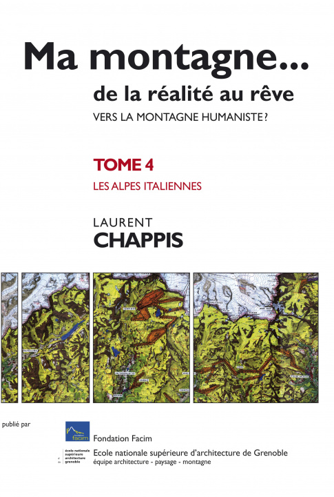 Livre Ma montagne de la réalité au rêve T4 Vers la montagne humaniste ? Les Alpes italiennes Laurent