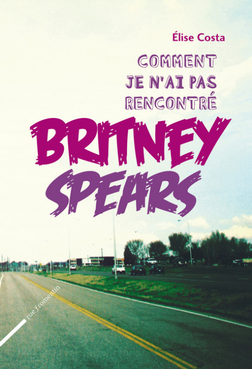 Könyv Comment je n'ai pas rencontré Britney Spears Élise Costa