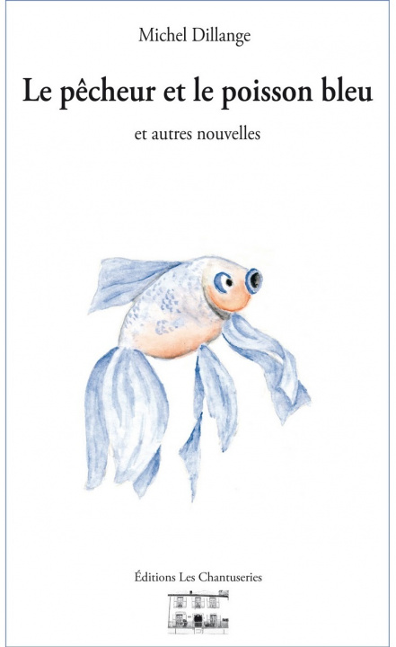 Knjiga Le pêcheur et le poisson bleu Dillange