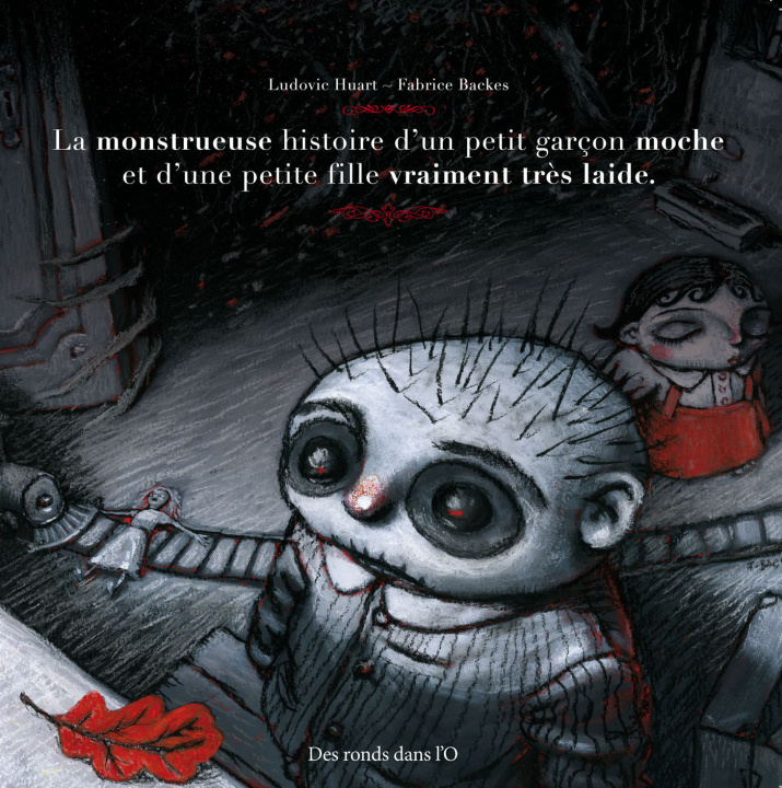 Könyv La Monstrueuse Histoire d'un petit garçon moche et d'une petite fille vraiment très laide HUART-L+BACKES-F
