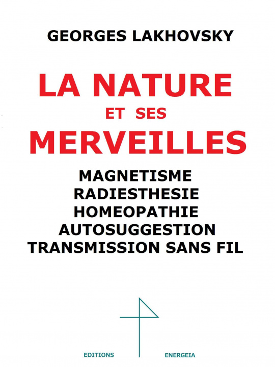 Kniha La Nature et ses Merveilles, Magnétisme, Radiesthésie, Homéopathie, Autosuggestion, T.S.F. Lakhovsky