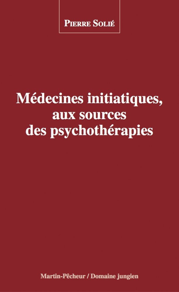 Kniha MEDECINES INITIATIQUES, AUX SOURCES DES PSYCHOTHERAPIES PIERRE