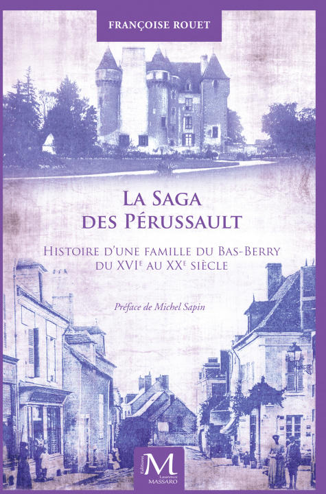 Kniha La saga des Pérussault - Histoire d'une famille du Bas-Berry du XVIéme au XXéme siècle Rouet