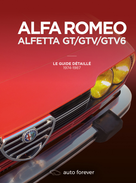 Книга ALFA ROMEO ALFETTA GT/GTV/GTV6 - Le Guide détaillé 1974-1987 PENNEQUIN
