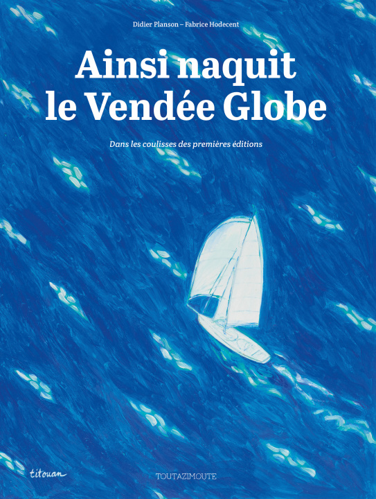 Könyv Ainsi naquit le Vendée Globe Fabrice Hodecent