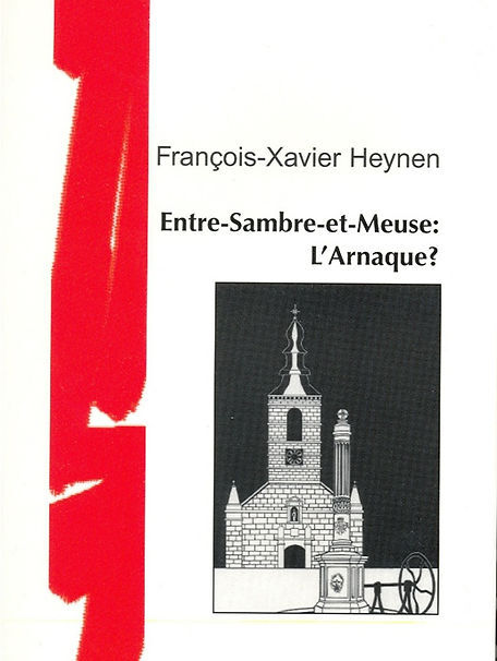 Knjiga ENTRE-SAMBRE-ET-MEUSE : L'ARNAQUE ? FRANCOIS-XAVIER HEYN