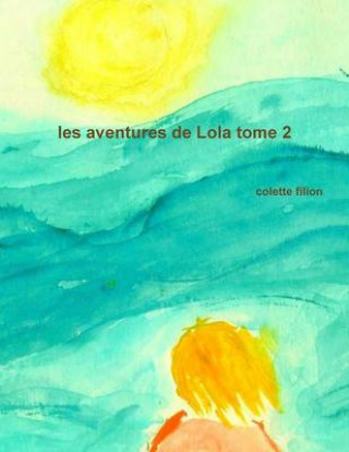 Knjiga Les aventures de Lola tome 2 Colette Filion