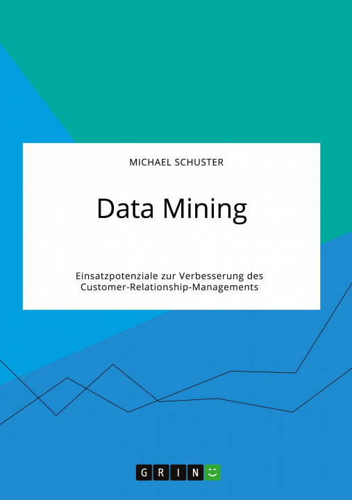 Kniha Data Mining. Einsatzpotenziale zur Verbesserung des Customer-Relationship-Managements 