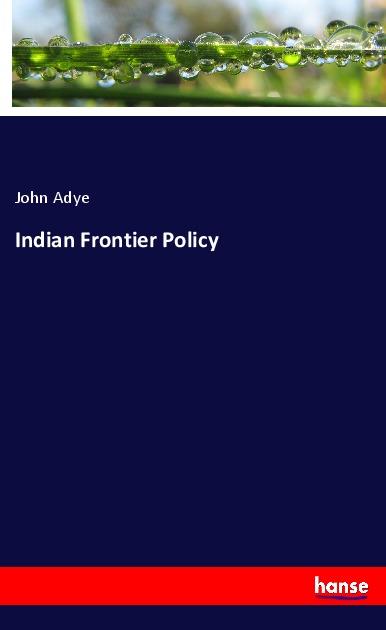 Knjiga Indian Frontier Policy John Adye