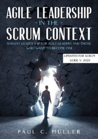 Könyv Agile Leadership in the Scrum context (Updated for Scrum Guide V. 2020) 