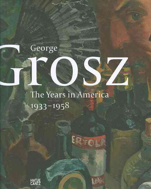 Carte George Grosz The Years in America 1933-1958 /anglais JUDIN/JENTSCH