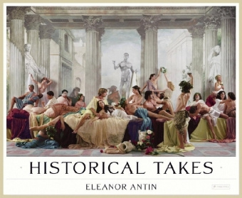 Книга Eleanor Antin Historical Takes /anglais ANTIN ELEANOR