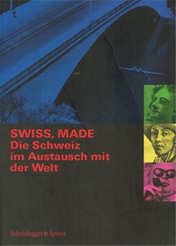 Buch Swiss, made - Die Schweiz im Austausch mit der Welt /allemand BEAT SCHLAPFER (ED.)