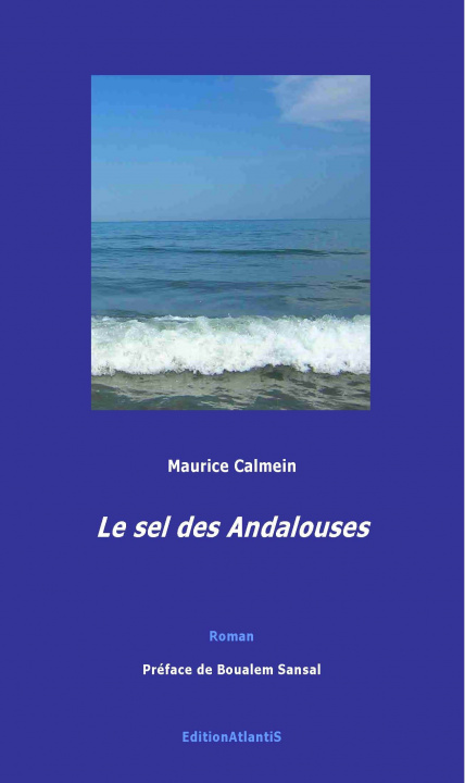 Carte Le sel des Andalouses. Roman. Préface de Boualem Sansal Calmein