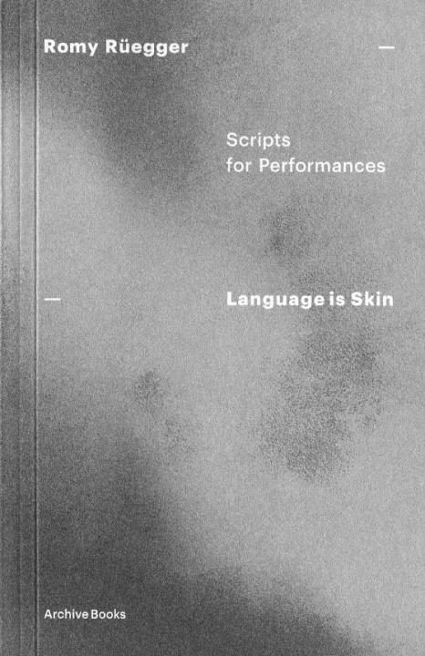 Knjiga Language is Skin - Scripts for Performances Rüegger