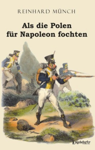 Buch Als die Polen für Napoleon fochten Reinhard Münch