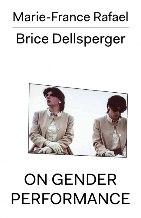 Buch Marie-France Rafael - Brice Dellsperger - On Gender Performance Dellsperger