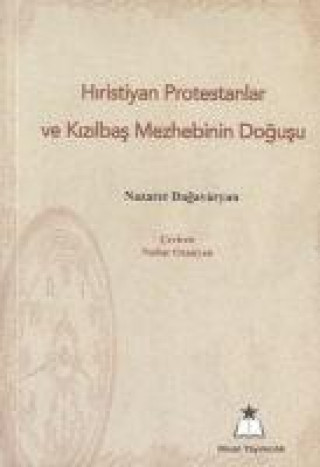 Книга Hiristiyan Protestanlar ve Kizilbas Mezhebinin Dogusu 