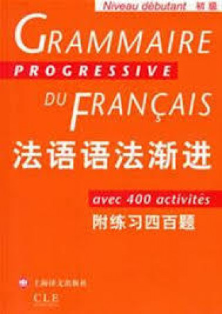 Kniha GRAMMAIRE PROGRESSIVE DU FRANCAIS (NIVEAU DEBUTANT) CAO DEMING