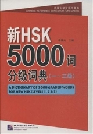 Könyv A Dictionary of 5000 Graded Words for New HSK (Levels 1, 2 and 3) With an MP3 (Chinois - Anglais) 