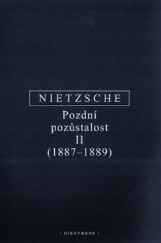 Book Pozdní pozůstalost II (1887-1889) Friedrich Nietzsche