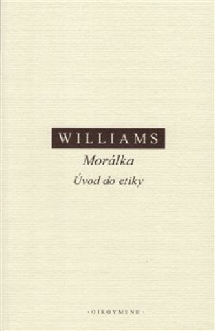 Kniha Morálka - Úvod do etiky Bernard Williams
