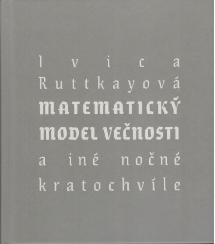 Kniha Matematický model večnosti Ivica Ruttkayová