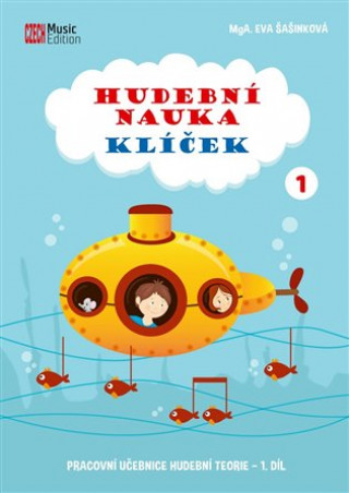 Knjiga Hudební nauka Klíček 1 - Pracovní učebnice hudební teorie 1. díl Eva Šašinková