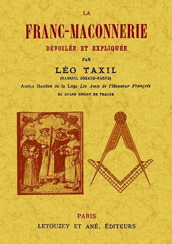 Kniha LA FRANC-MACONNERIE DEVOILEE ET EXPLIQUEE LEO TAXIL