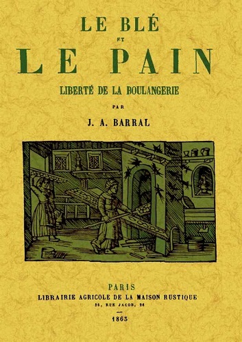 Kniha LE BLE ET LE PAIN, LIBERTE DE LA BOULANGERIE J.A. BARRAL