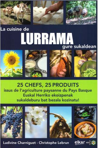 Carte La cuisine de Lurrama - 25 chefs, 25 produits issus de l'agriculture paysanne du Pays basque Charniguet