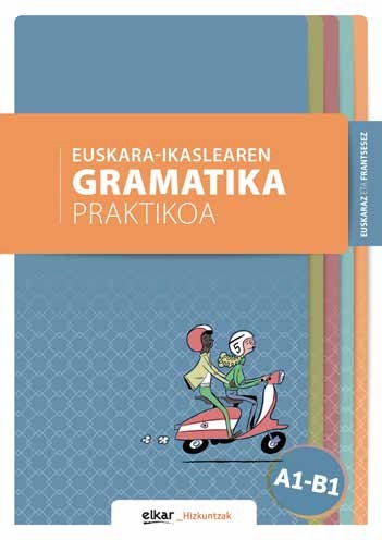 Kniha EUSKARA-IKASLEAREN GRAMATIKA PRAKTIKOA A1-B1 (EUSKARAZ ETA FRANTSESEZ BATZUK