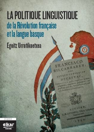 Kniha La politique linguistique de la Révolution française et la langue basque Urrutikoetxea