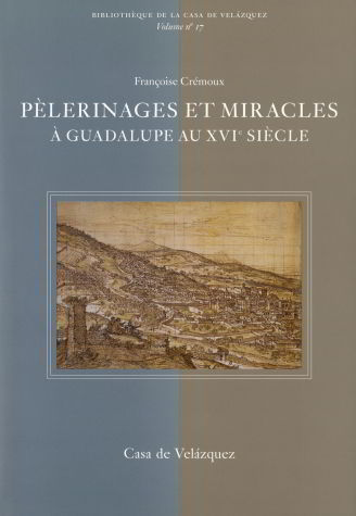 Kniha PELERINAGES ET MIRACLES  A GUADALUPE AU XVIE IECLE Crémoux