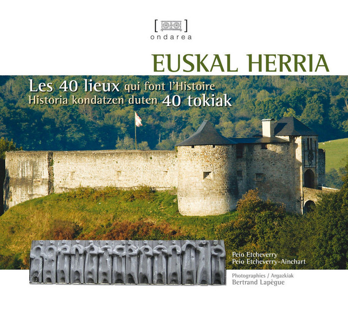 Kniha Euskal Herria - les 40 lieux qui font l'histoire Etcheverry