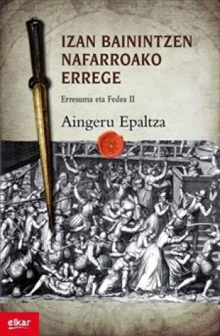 Kniha IZAN BAININTZEN NAFARROAKO ERREGE - ERRESUMA ETA FEDEA II EPALTZA RUIZ DE ALDA